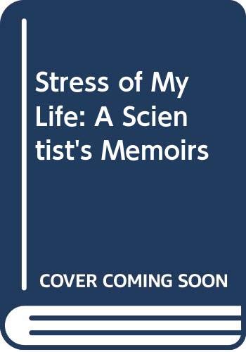 The Stress Of My Life: A Scientists Memoirs,New