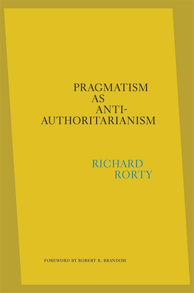 Pragmatism As Antiauthoritarianism,Used