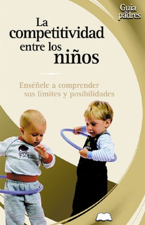 La competitividad en los nios: Ensele a comprender sus lmites y posibilidades (Gua de padres series) (Spanish Edition),Used