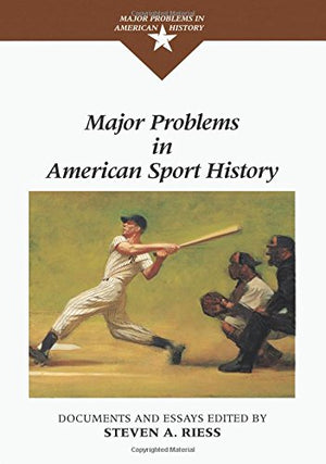 Major Problems In American Sport History (Major Problems In American History Series)