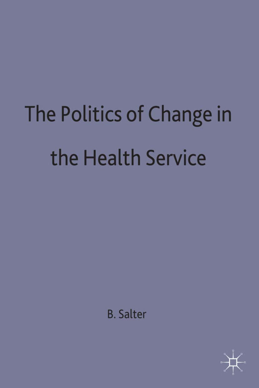 The Politics of Change in the Health Service,Used