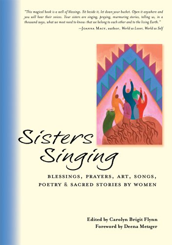 Sisters Singing: Blessings, Prayers, Art, Songs, Poetry And Sacred Stories By Women-new
