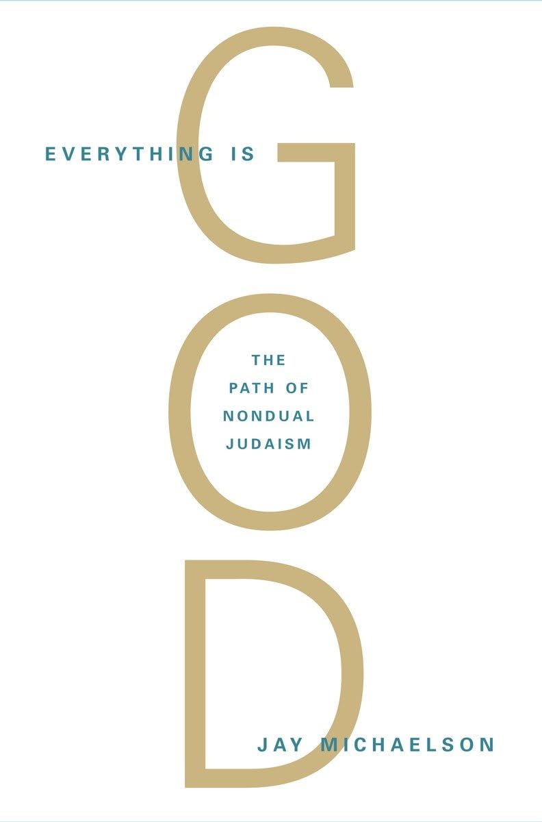 Everything Is God: The Radical Path of Nondual Judaism,Used