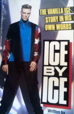 Ice by Ice: The Vanilla Ice Story in His Own Words,Used