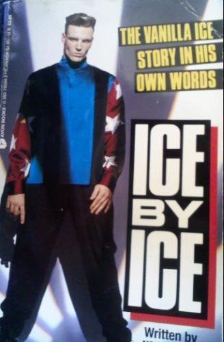 Ice by Ice: The Vanilla Ice Story in His Own Words,Used