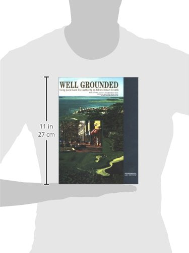 Well Grounded: Using Local Land Use Authority to Achieve Smart Growth (Environmental Law Institute),Used