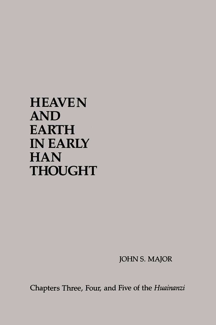 Heaven and Earth in Early Han Thought: Chapters Three, Four, and Five of the Huainanzi (Suny Series in Chinese Philosophy and Cu,Used