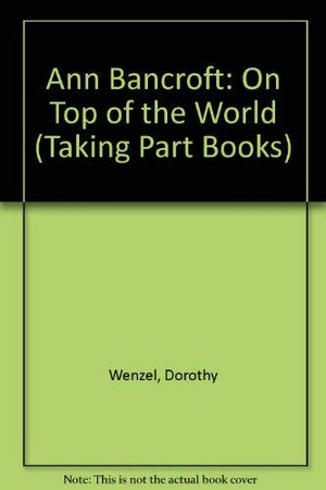 Ann Bancroft: On Top of the World (Taking Part Books),Used