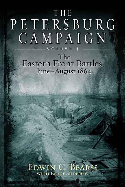 The Petersburg Campaign. Volume 1: The Eastern Front Battles, June  August 1864