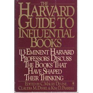 The Harvard Guide To Influential Books: 113 Distinguished Harvard Professors Discuss The Books That Have Helped To Shape Their T,Used