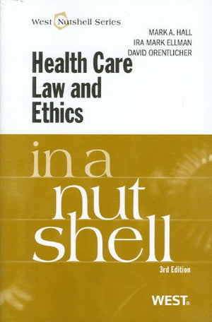 Health Care Law And Ethics In A Nutshell (Nutshells)-new