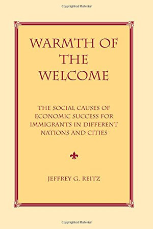 Warmth Of The Welcome: The Social Causes Of Economic Success In Different Nations And Cities,Used