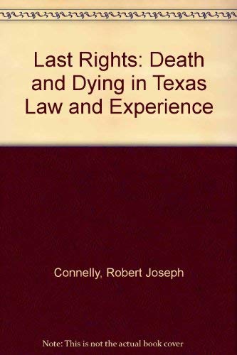 Last Rights: Death and Dying in Texas Law and Experience,Used