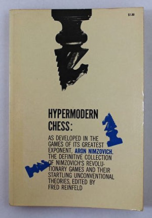 Hypermodern Chess: As Developed in the Games of Its Greatest Exponent, Aron Nimzovich,Used