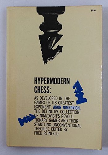 Hypermodern Chess: As Developed in the Games of Its Greatest Exponent, Aron Nimzovich,Used