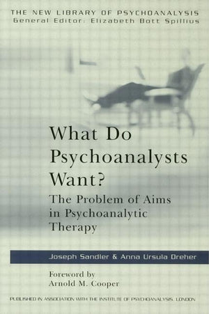 What Do Psychoanalysts Want? (The New Library Of Psychoanalysis),New