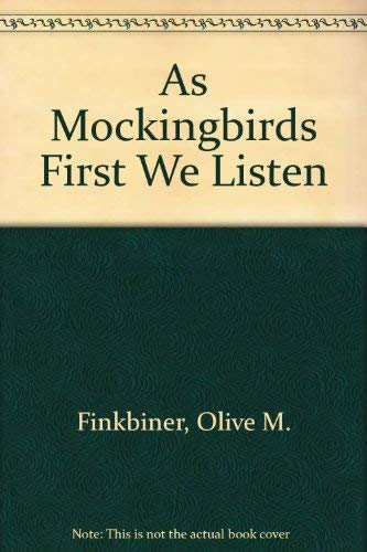 As Mockingbirds First We Listen,Used