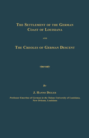 The Settlement Of The German Coast Of Louisiana And The Creoles Of German Descent,Used