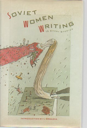 Soviet Women Writing: Fifteen Short Stories,New