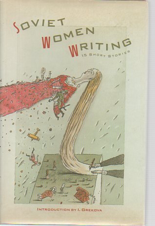 Soviet Women Writing: Fifteen Short Stories,New