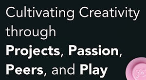 Lifelong Kindergarten: Cultivating Creativity Through Projects, Passion, Peers, And Play,Used