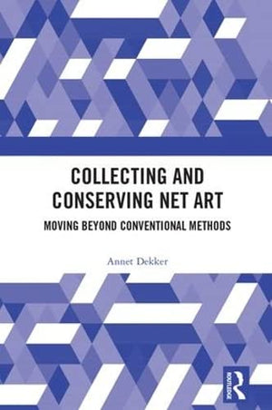 Collecting And Conserving Net Art: Moving Beyond Conventional Methods,Used
