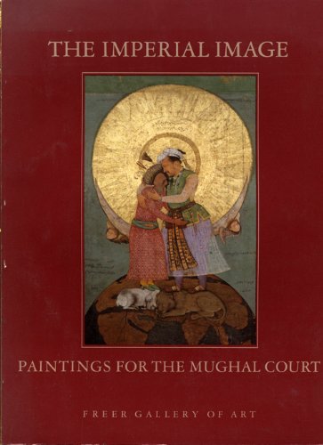 The Imperial Image: Paintings for the Mughal Court,Used