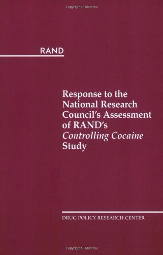 Response To The National Research Council'S Assessment Of Rand'S Controlling Cocaine Study,New