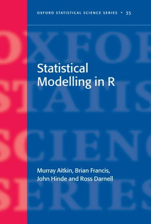 Statistical Modelling In R (Oxford Statistical Science Series)