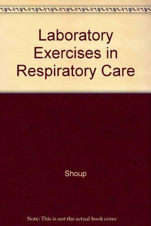 Laboratory Exercises in Respiratory Care,Used