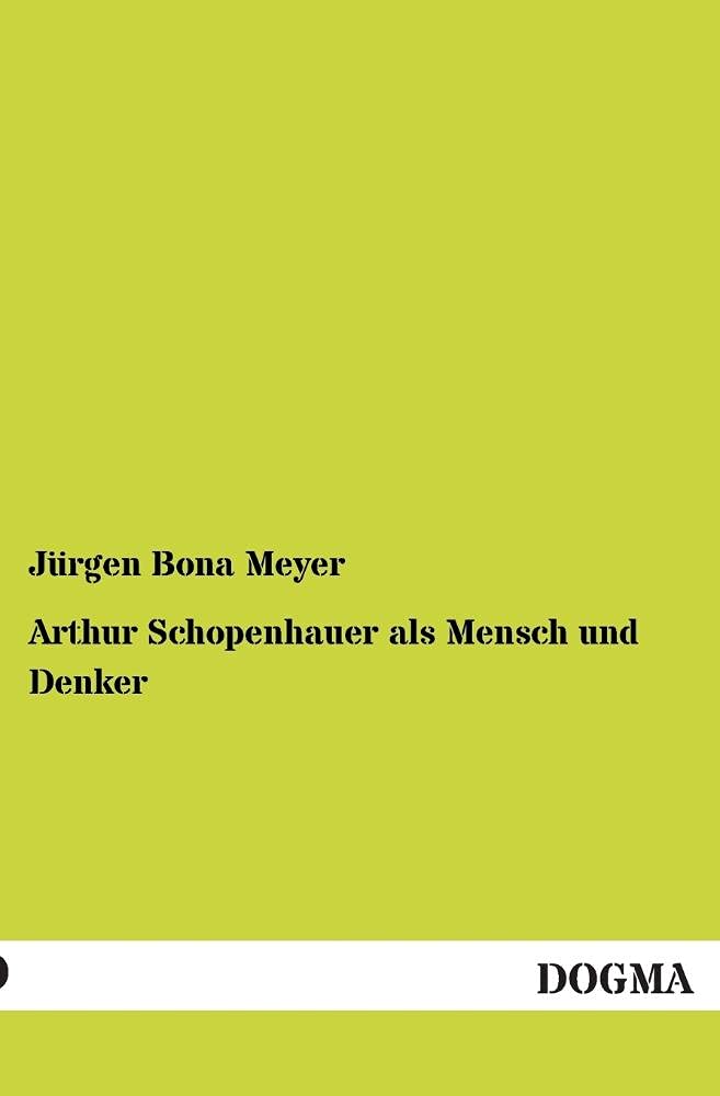 Arthur Schopenhauer als Mensch und Denker: (1872) (German Edition),Used