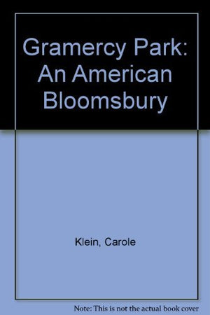 Gramercy Park: An America Bloomsbury,New