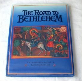 The Road To Bethlehem: An Ethiopian Nativity,Used
