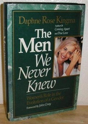 The Men We Never Knew: Women's Role in the Evolution of a Gender,Used