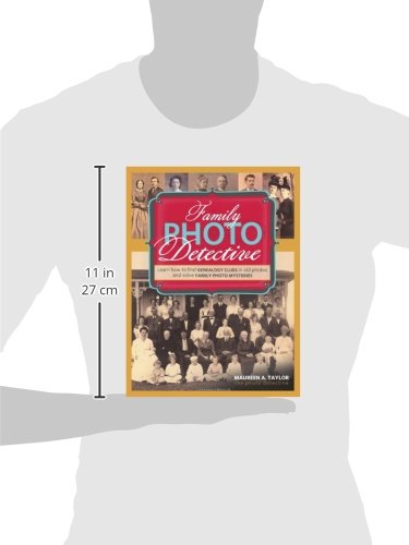 Family Photo Detective: Learn How To Find Genealogy Clues In Old Photos And Solve Family Photo Mysteries