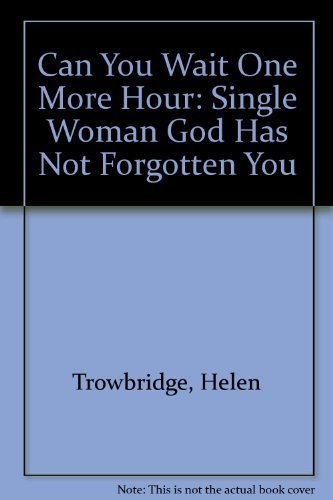 Can You Wait One More Hour: Single Woman God Has Not Forgotten You,Used