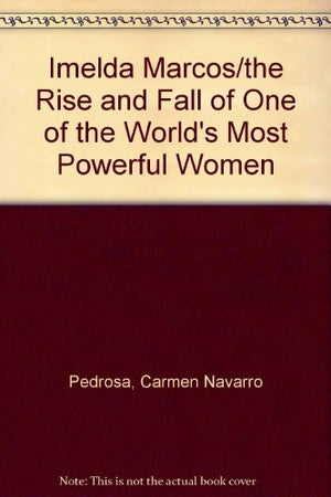 Imelda Marcos/the Rise and Fall of One of the World's Most Powerful Women,Used