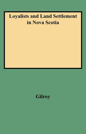 Loyalists And Land Settlement In Nova Scotia,New