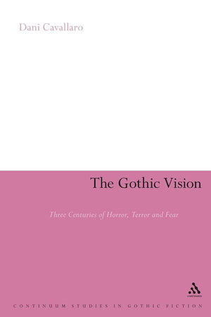 The Gothic Vision: Three Centuries of Horror, Terror and Fear (Continuum Collection),Used