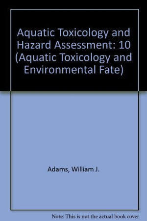Aquatic Toxicology and Hazard Assessment (AQUATIC TOXICOLOGY AND ENVIRONMENTAL FATE)
