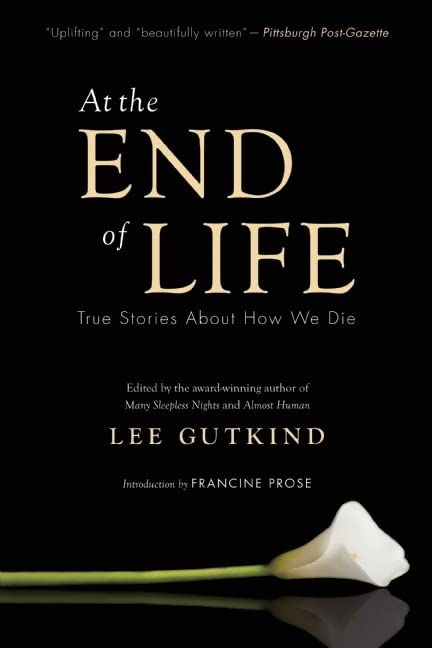 At The End Of Life: True Stories About How We Die