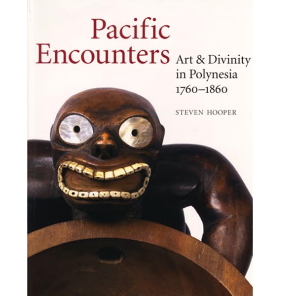 Pacific Encounters Art & Divinity In Polynesia 17601860 /Anglais,Used
