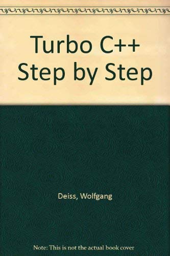 Turbo C++ StepByStep: An Easy to Follow, Step by Step Guide to Learning the Turbo C++ Programming Language,Used
