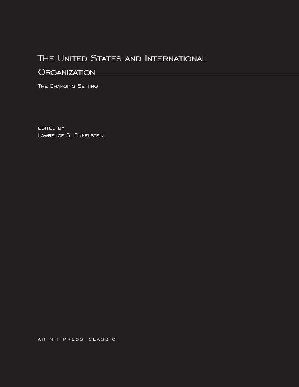 The United States and International Organization: The Changing Setting (Mit Press),Used
