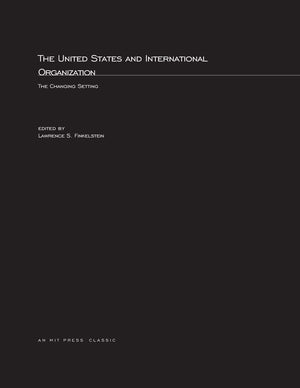 The United States and International Organization: The Changing Setting (Mit Press),Used