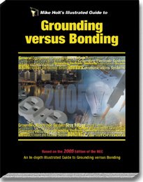 Mike Holt's Illustrated Guide to Grounding versus Bonding Article 250, Based on 2005 NEC w/Answer Key,New