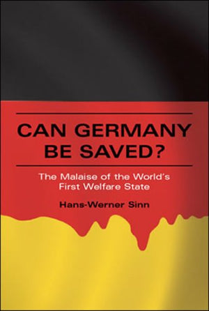 Can Germany Be Saved?: The Malaise Of The World'S First Welfare State,New