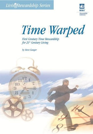 Time Warped: Firstcentury Time Stewardship For 21Stcentury Living (Living Stewardship Series),Used