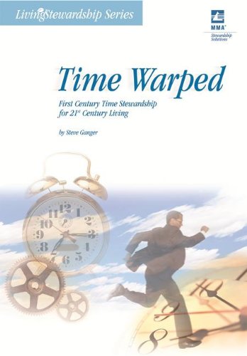 Time Warped: Firstcentury Time Stewardship For 21Stcentury Living (Living Stewardship Series),Used