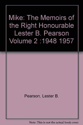 Mike, the Memoirs of the Right Honourable Lester B. Pearson, 19481957, Vol. 2 (2),Used